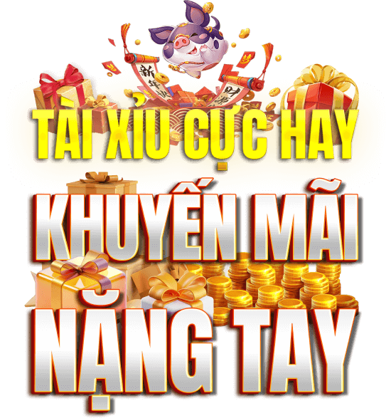 tải xỉu cực hay khuyến mãi nặng tay